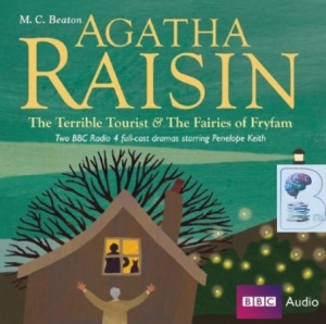 Agatha Raisin and the Terrible Tourist written by M.C. Beaton performed by BBC Full Cast Dramatisation and Penelope Keith on CD (Abridged)